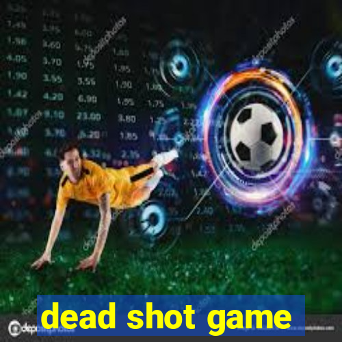 dead shot game